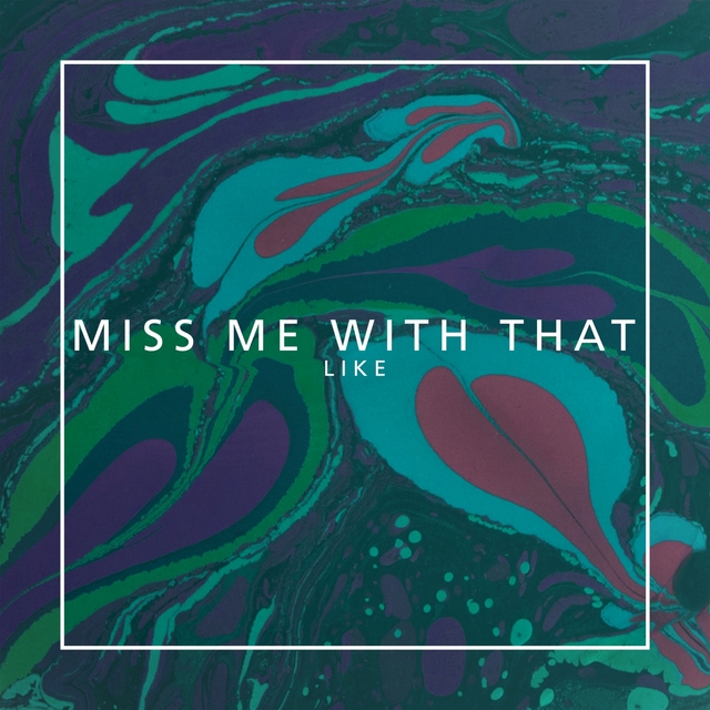 Couverture de Miss Me With That