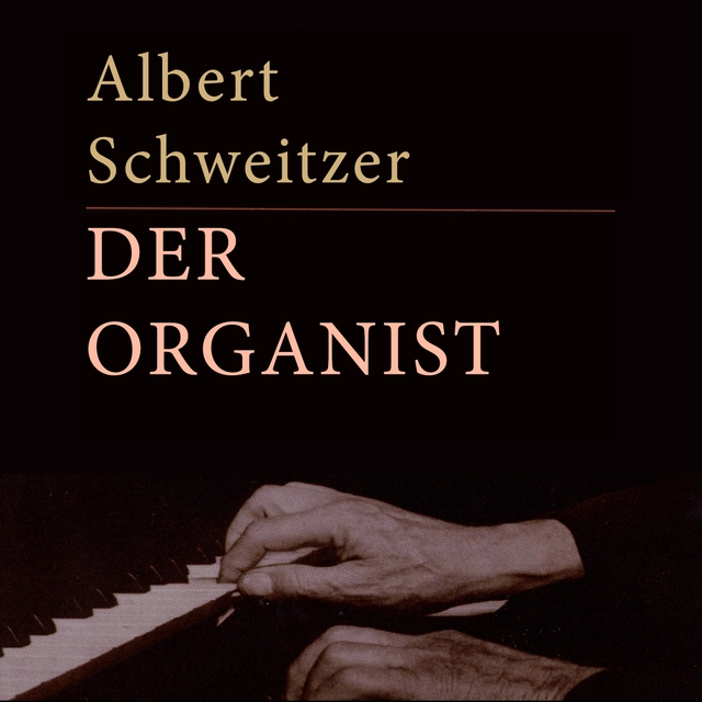 Couverture de Albert Schweitzer - Der Organist