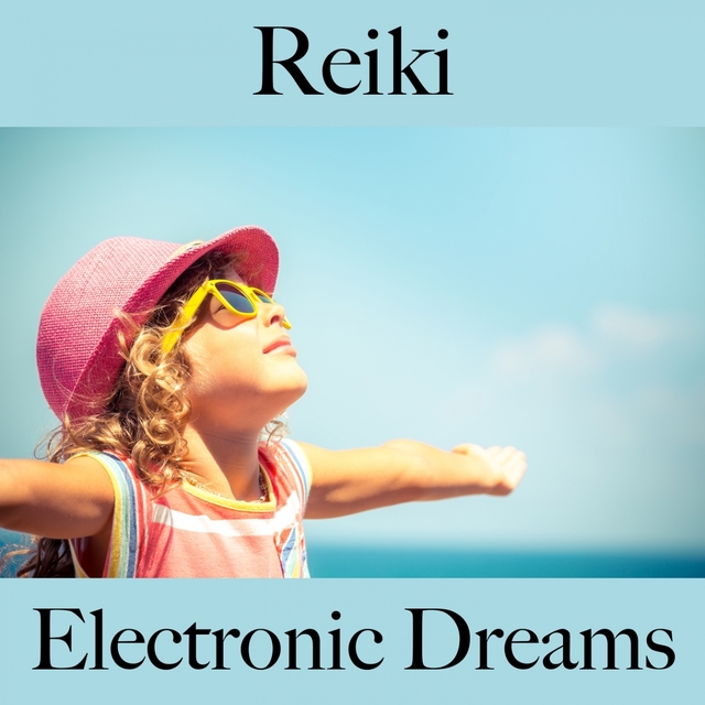 Reiki: Electronic Dreams - The Best Music For Relaxation