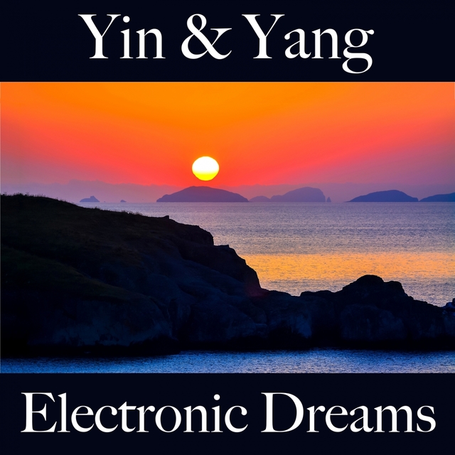 Yin & Yang: Electronic Dreams - A Melhor Música Para Relaxar