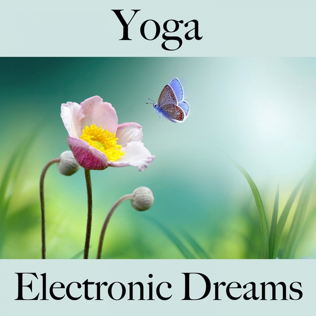 Yoga: Electronic Dreams - A Melhor Música Para Relaxar