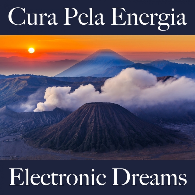 Cura Pela Energia: Electronic Dreams - A Melhor Música Para Relaxar