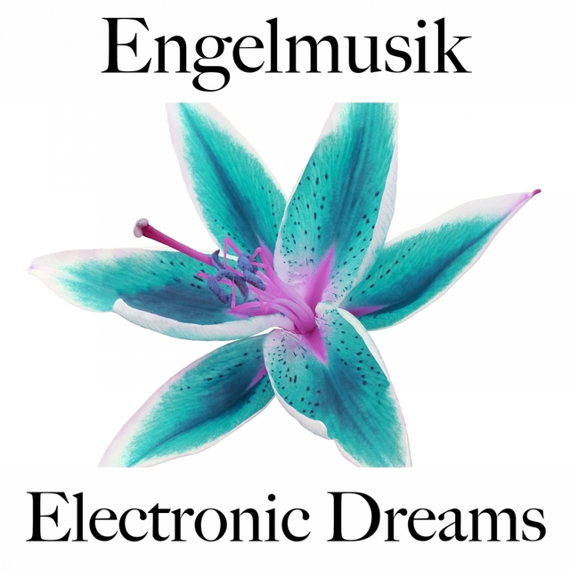 Engelmusik: Electronic Dreams - Die Beste Musik Zum Entspannen