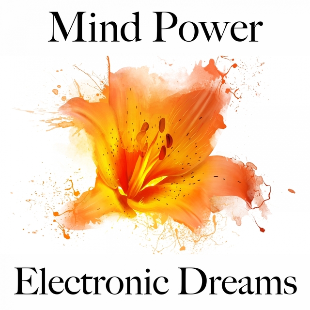 Mind Power: Electronic Dreams - A Melhor Música Para Relaxar