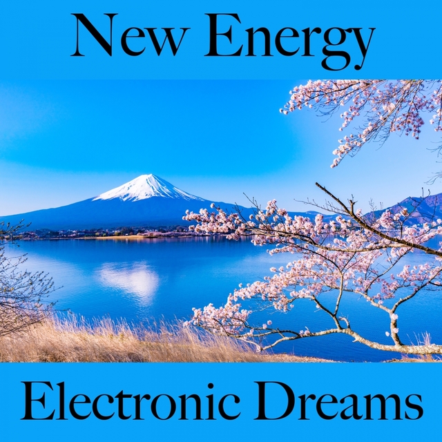 New Energy: Electronic Dreams - The Best Music For Relaxation