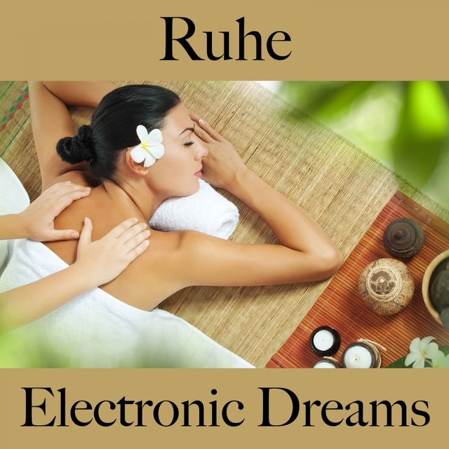 Ruhe: Electronic Dreams - Die Beste Musik Zum Entspannen