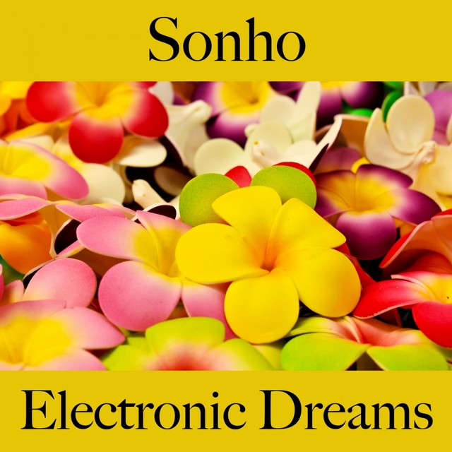 Sonho: Electronic Dreams - A Melhor Música Para Relaxar