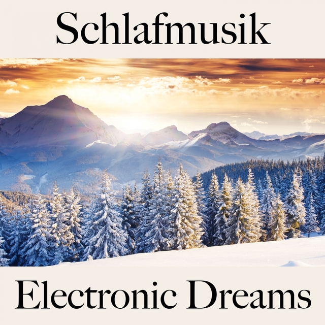 Schlafmusik: Electronic Dreams - Die Beste Musik Zum Entspannen