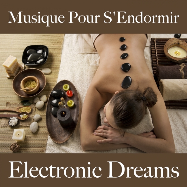 Musique Pour S'Endormir: Electronic Dreams - La Meilleure Musique Pour Se Détendre