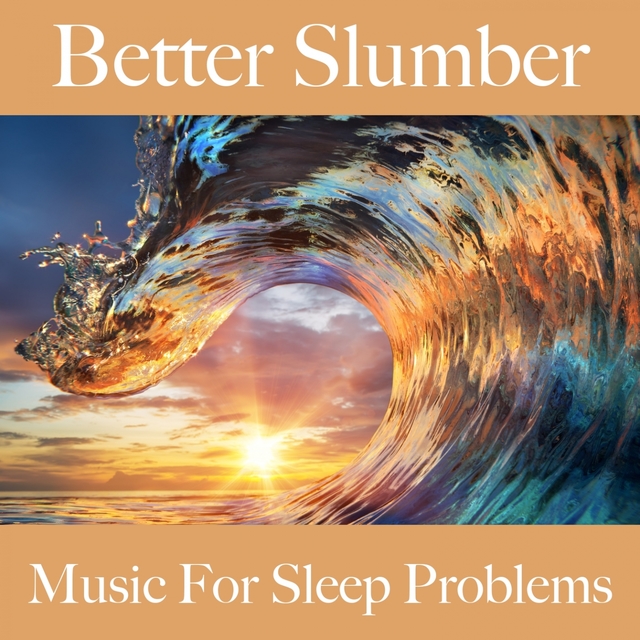 Better Slumber: Music For Sleep Problems: Electronic Dreams - The Best Music For Relaxation