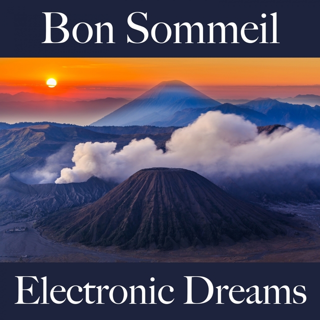 Bon Sommeil: Electronic Dreams - La Meilleure Musique Pour Se Détendre