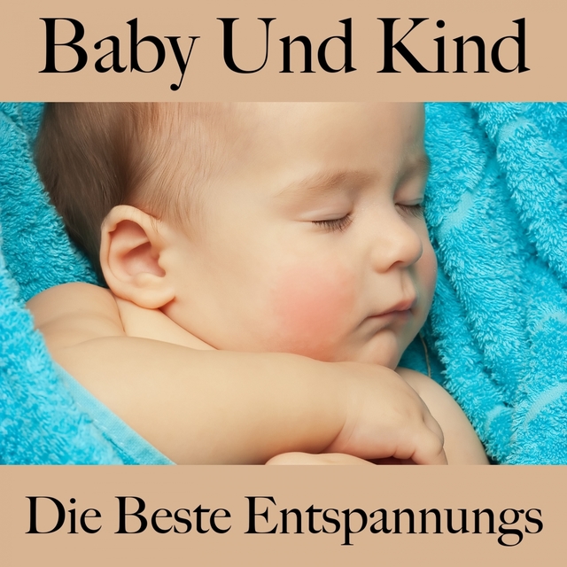 Baby Und Kind: Die Beste Entspannungs - Musik: Electronic Dreams - Die Beste Musik Zum Schlafen