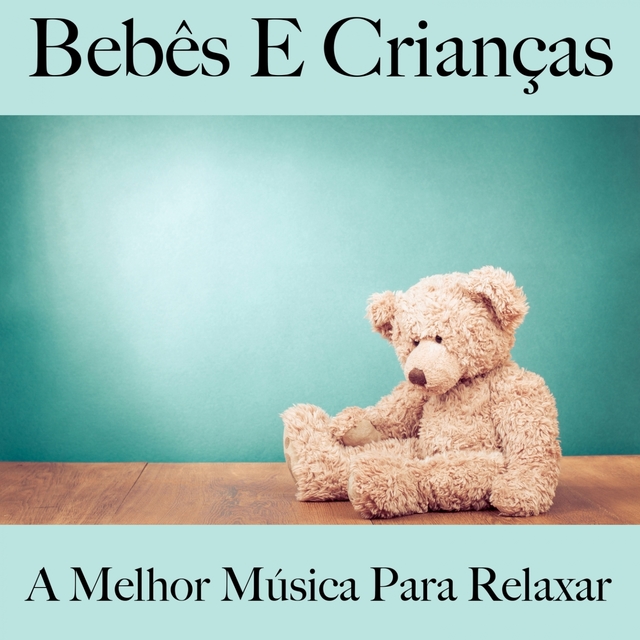 Bebês E Crianças: A Melhor Música Para Relaxar: Electronic Dreams - A Melhor Música Para Dormir