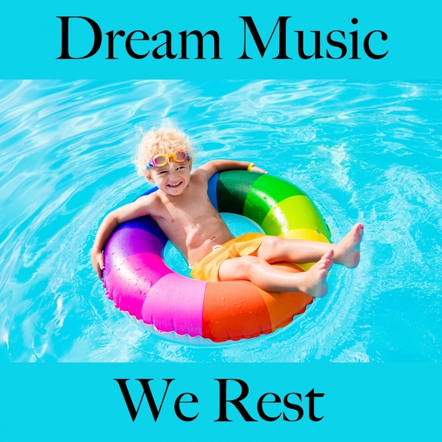 Dream Music: We Rest - Relaxation Music For Babies And Children: Electronic Dreams - The Best Music For Falling Asleep