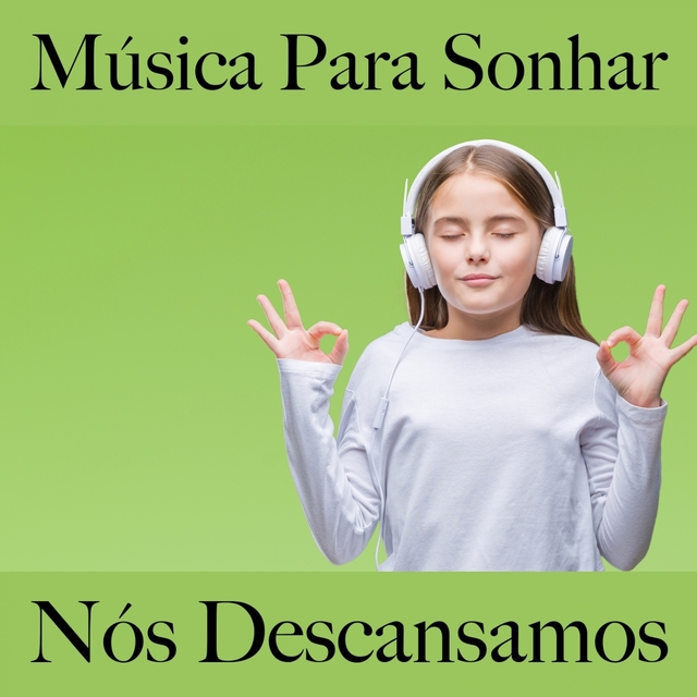 Música Para Sonhar: Nós Descansamos - Música De Relaxamento Para Bebês E Crianças: Electronic Dreams - A Melhor Música Para Dormir