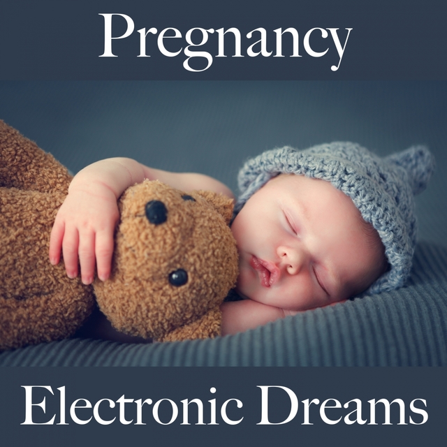 Pregnancy: Electronic Dreams - The Best Music For Relaxation