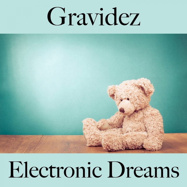 Gravidez: Electronic Dreams - A Melhor Música Para Relaxar