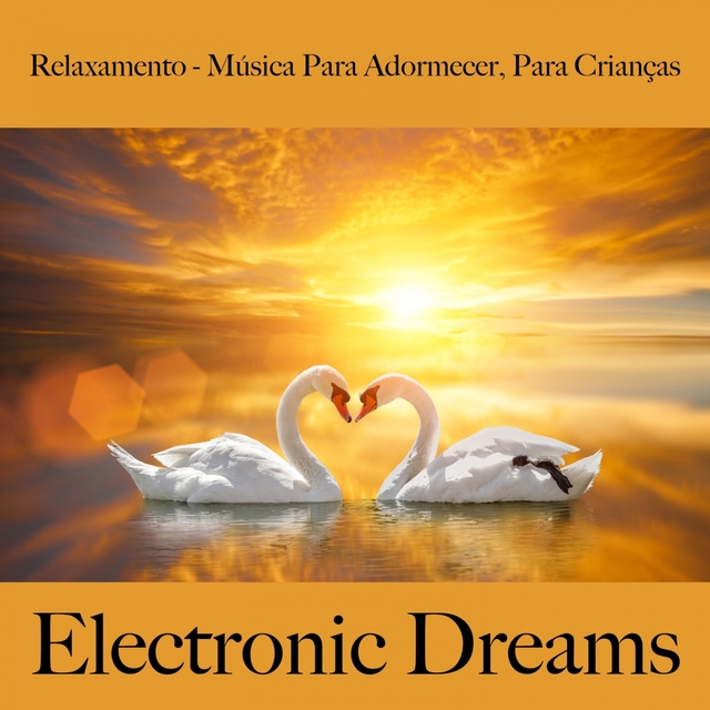 Relaxamento - Música Para Adormecer, Para Crianças: Electronic Dreams - A Melhor Música Para Dormir