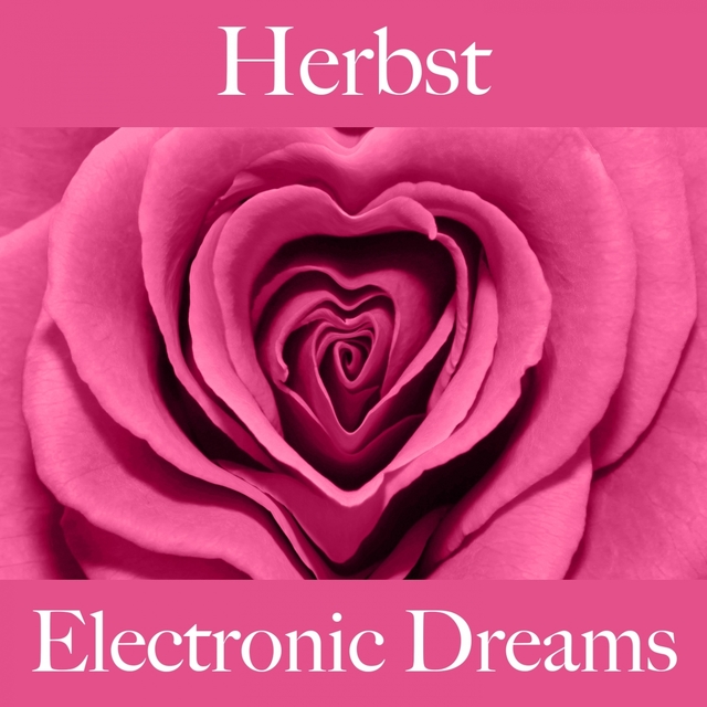 Herbst: Electronic Dreams - Die Beste Musik Zum Entspannen