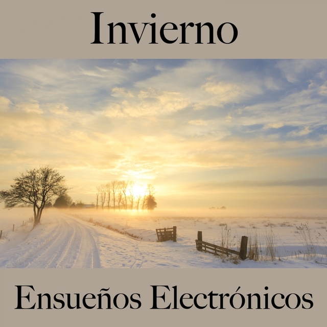 Invierno: Ensueños Electrónicos - La Mejor Música Para Descansarse