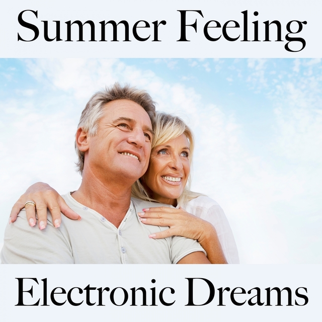 Summer Feeling: Electronic Dreams - The Best Music For Relaxation