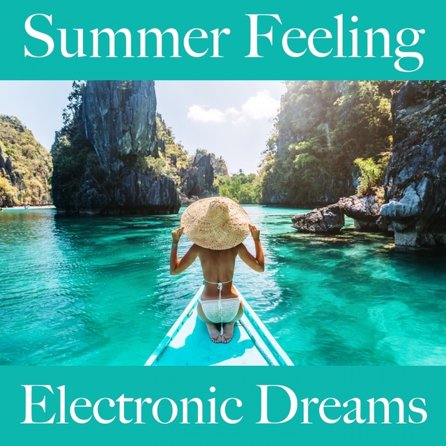 Summer Feeling: Electronic Dreams - La Meilleure Musique Pour Se Détendre