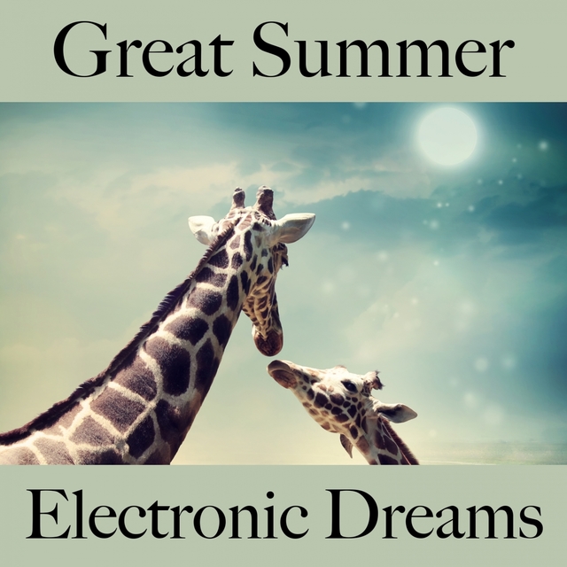 Great Summer: Electronic Dreams - The Best Music For Relaxation