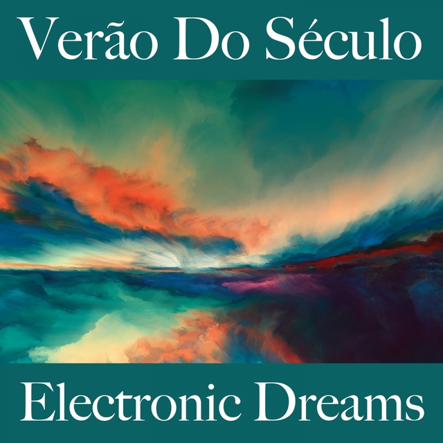 Verão Do Século: Electronic Dreams - A Melhor Música Para Relaxar