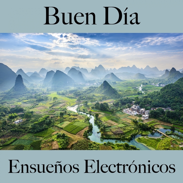 Buen Día: Ensueños Electrónicos - La Mejor Música Para Descansarse