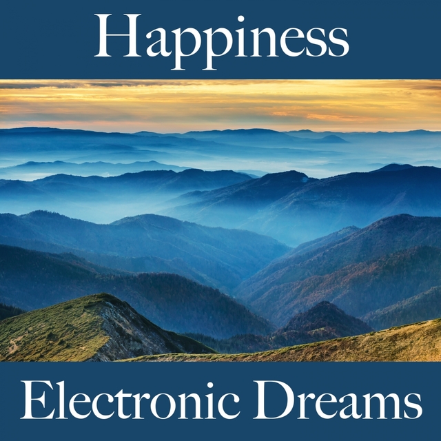 Happiness: Electronic Dreams - A Melhor Música Para Relaxar