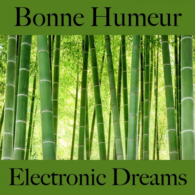 Bonne Humeur: Electronic Dreams - La Meilleure Musique Pour Se Détendre