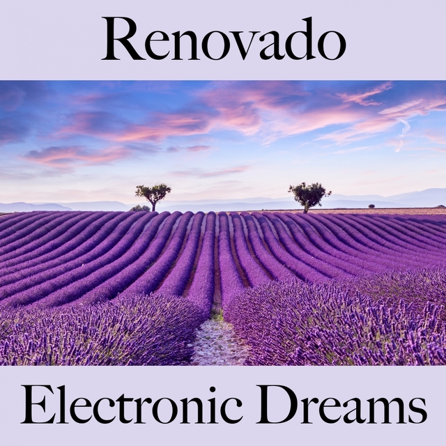 Renovado: Electronic Dreams - A Melhor Música Para Relaxar