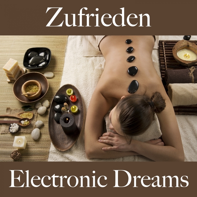 Zufrieden: Electronic Dreams - Die Beste Musik Zum Entspannen