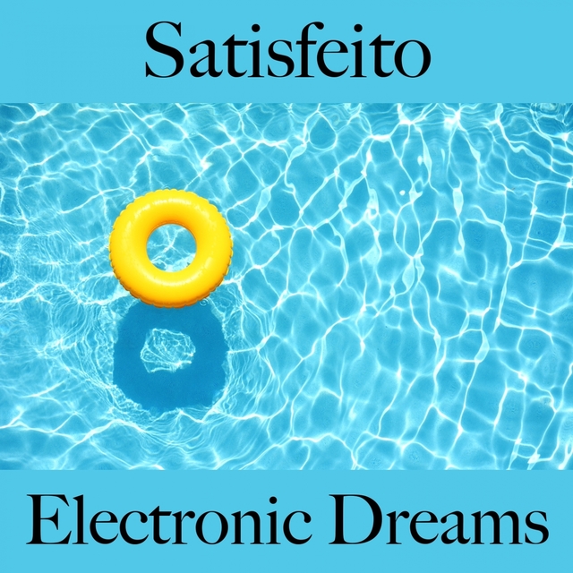 Satisfeito: Electronic Dreams - A Melhor Música Para Relaxar