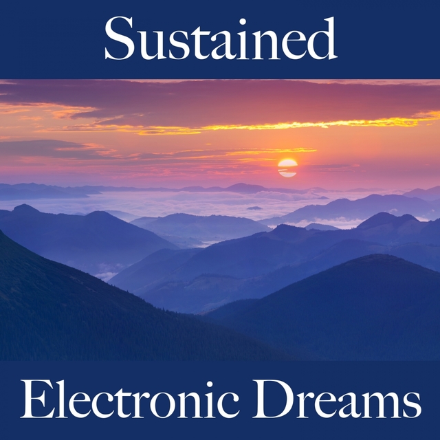 Sustained: Electronic Dreams - The Best Music For Relaxation