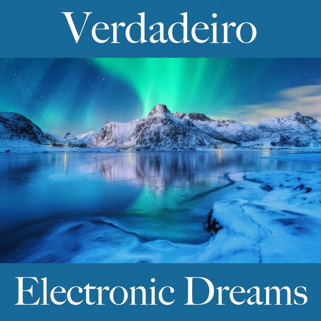Verdadeiro: Electronic Dreams - A Melhor Música Para Relaxar
