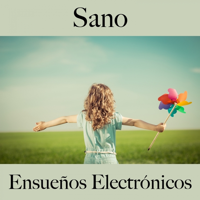 Sano: Ensueños Electrónicos - La Mejor Música Para Descansarse