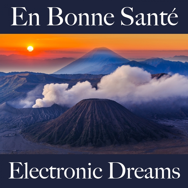 En Bonne Santé: Electronic Dreams - La Meilleure Musique Pour Se Détendre