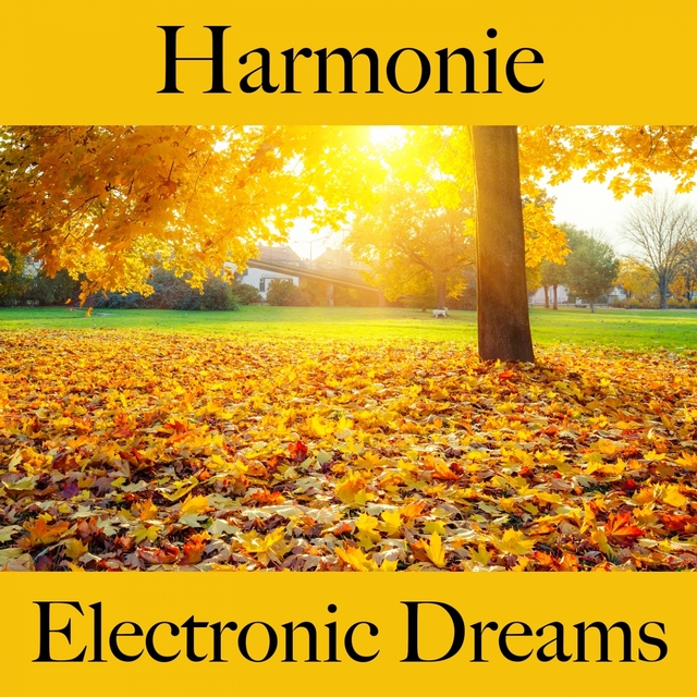 Harmonie: Electronic Dreams - La Meilleure Musique Pour Se Détendre