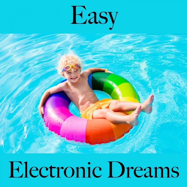 Easy: Electronic Dreams - The Best Music For Relaxation