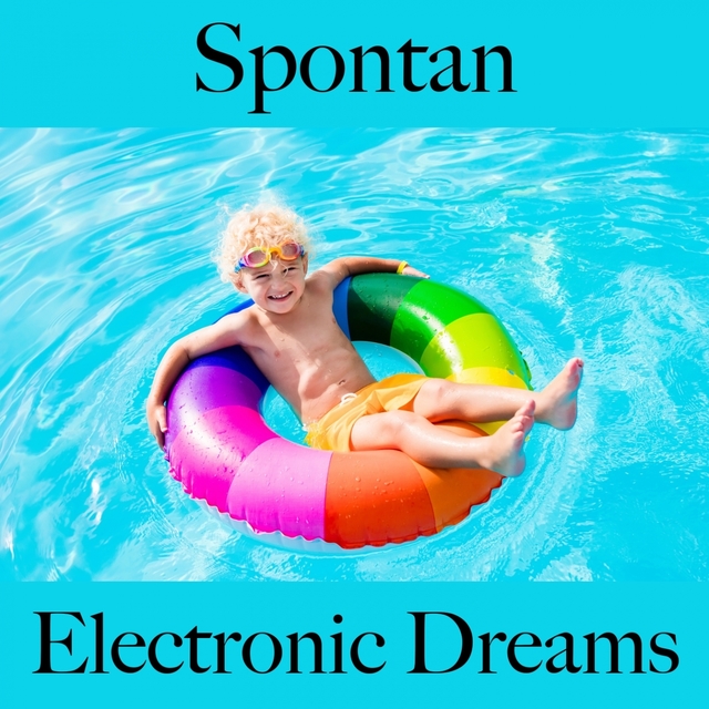 Spontan: Electronic Dreams - Die Beste Musik Zum Entspannen