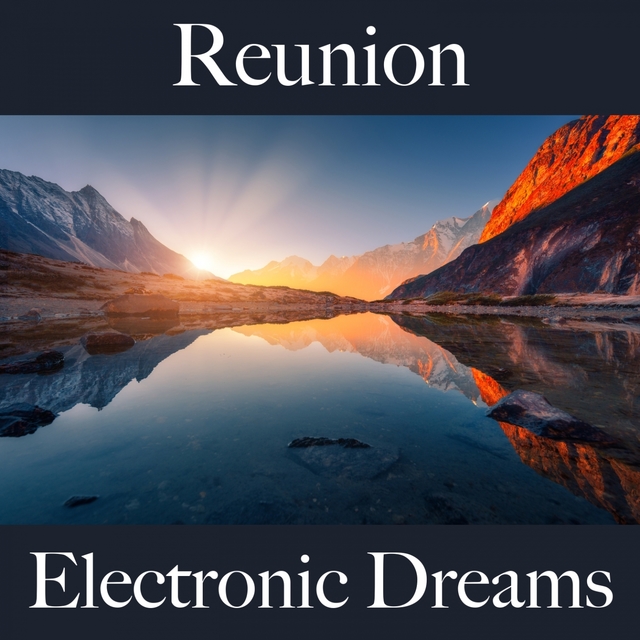 Reunion: Electronic Dreams - The Best Music For Relaxation