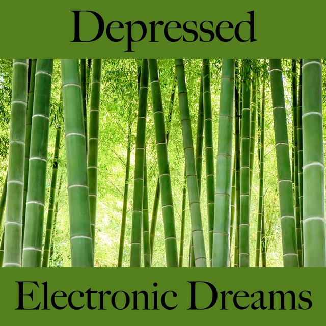 Depressed: Electronic Dreams - The Best Music For Feeling Better