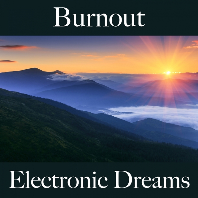 Burnout: Electronic Dreams - Die Beste Musik Um Sich Besser Zu Fühlen