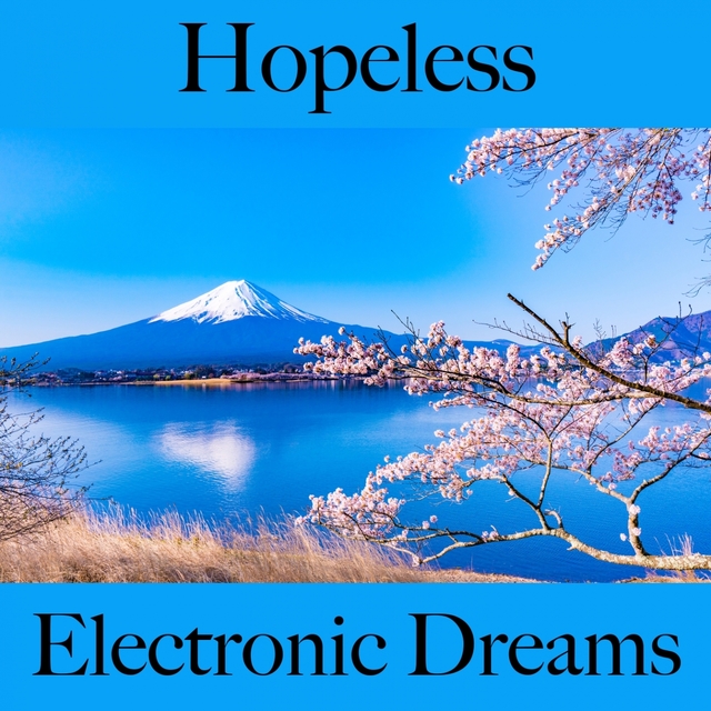 Hopeless: Electronic Dreams - The Best Music For Feeling Better