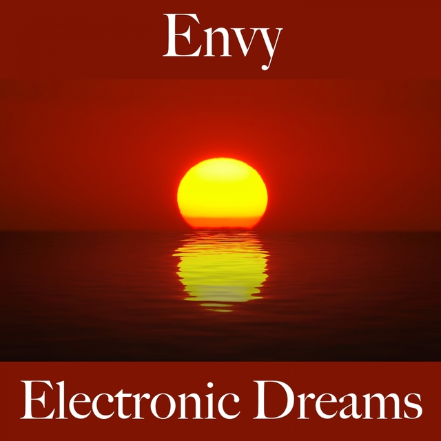 Envy: Electronic Dreams - The Best Music For Feeling Better