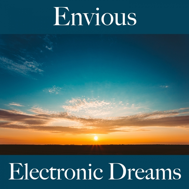 Envious: Electronic Dreams - The Best Music For Feeling Better