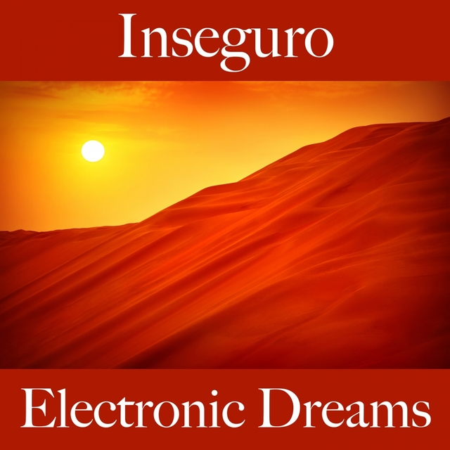 Inseguro: Electronic Dreams - A Melhor Música Para Sentir-Se Melhor