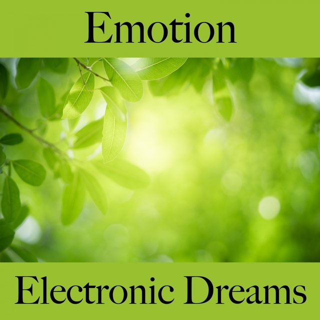 Emotion: Electronic Dreams - The Best Music For Feeling Better