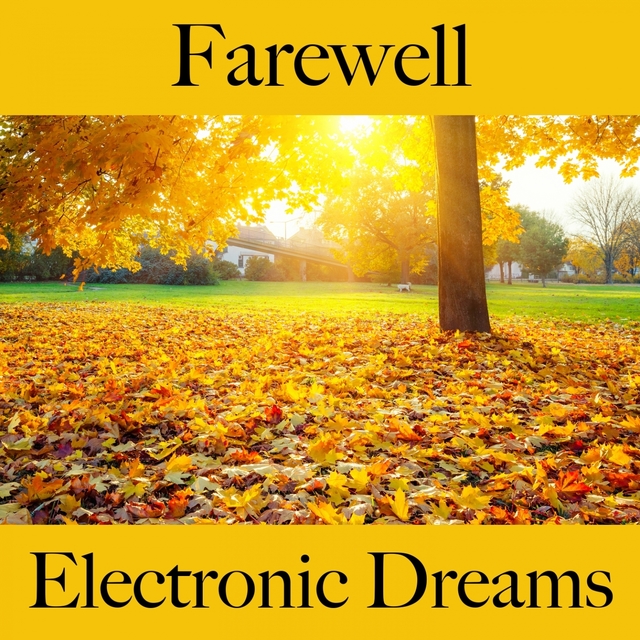 Farewell: Electronic Dreams - The Best Music For Feeling Better